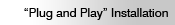 Plug and Play Installation